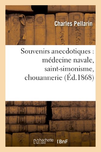 Souvenirs Anecdotiques: Médecine Navale, Saint-Simonisme, Chouannerie (Sciences Sociales) (French Edition)