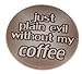Just plain evil without my coffee 1.25