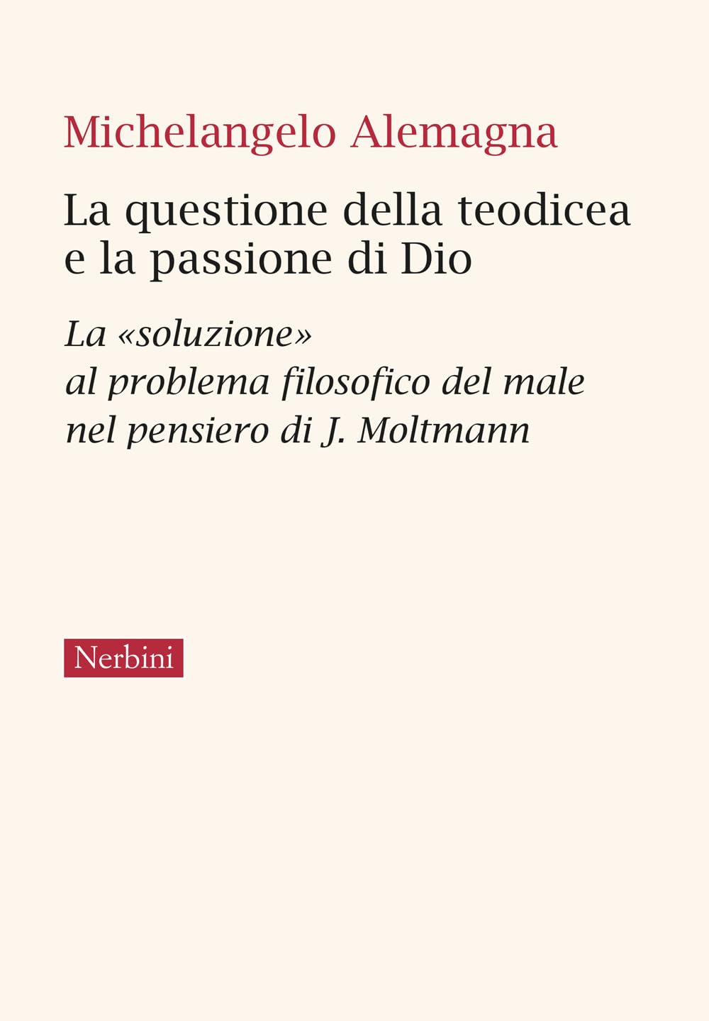 La Questione Della Teodicea E La Passione Di Dio. La «Soluzione» Al Problema Filosofico Del Male Nel Pensiero Di J.Moltmann - 4