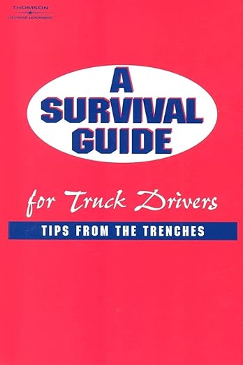 A Survival Guide for Truck Drivers: Tips From the Trenches (Medium/Heavy Duty Truck)