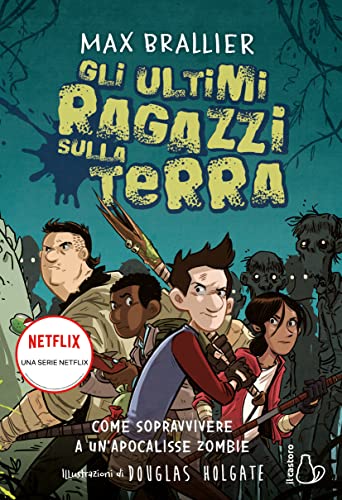 Come sopravvivere a un'apocalisse zombie. Gli ultimi ragazzi sulla Terra (Vol. 1