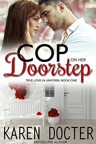 Cop On Her Doorstep (True Love In Uniform Book 1) (English Edition)