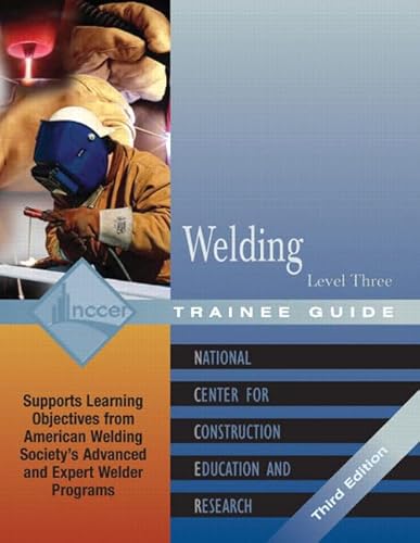 Welding Level 3 Trainee Guide, 3e, Paperback (3rd Edition) (National Center For Construction Education and Research)