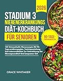 Stadium 3 Nierenerkrankungs-Diät-Kochbuch für Senioren: 105 schmackhafte Nierenrezepte mit 90-Tage-Ernährungsplan, Trainingsanleitung und Lebensmittelliste zur Unterstützung der Nierengesundheit
