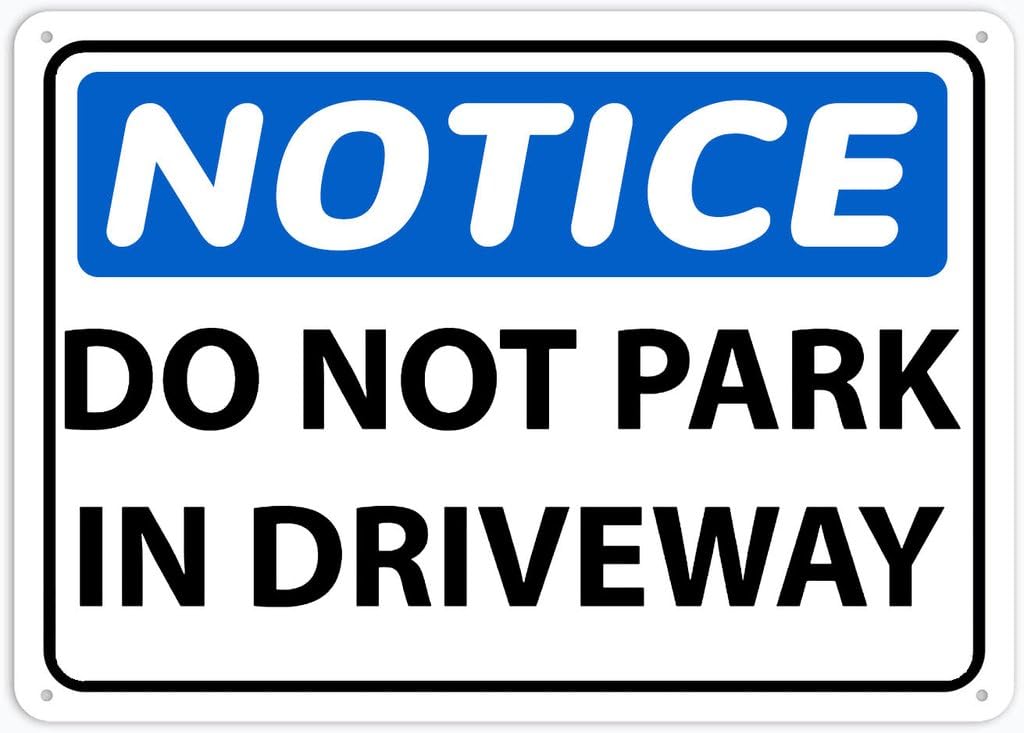 8"x12" Rust Free Aluminum Metal Sign - Notice Do Not Park In Driveway - Waterproof, Weatherproof, Fade Resistant, 4 Pre-Drilled Holes