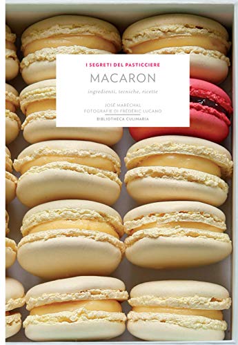 Macaron. Ingredienti, tecniche, ricette