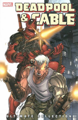 Deadpool & Cable Ultimate Collection - Book 1 Deadpool & Cable Ultimate Collection - Book 1