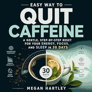 Easy Way to Quit Caffeine: A Gentle, Step-by-Step Reset for Your Energy, Focus, and Sleep in 30 Days cover art