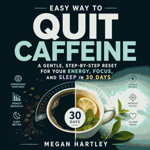 『Easy Way to Quit Caffeine: A Gentle, Step-by-Step Reset for Your Energy, Focus, and Sleep in 30 Days』のカバーアート