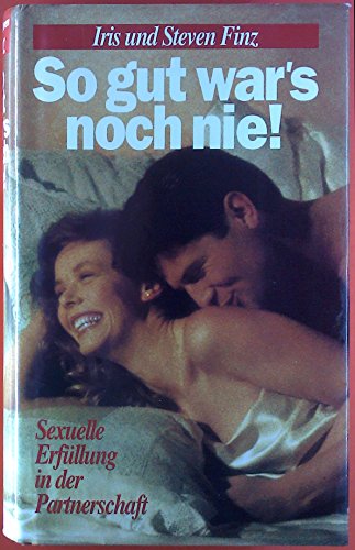 So gut war's noch nie! - Sexuelle Erfüllung in der Partnerschaft