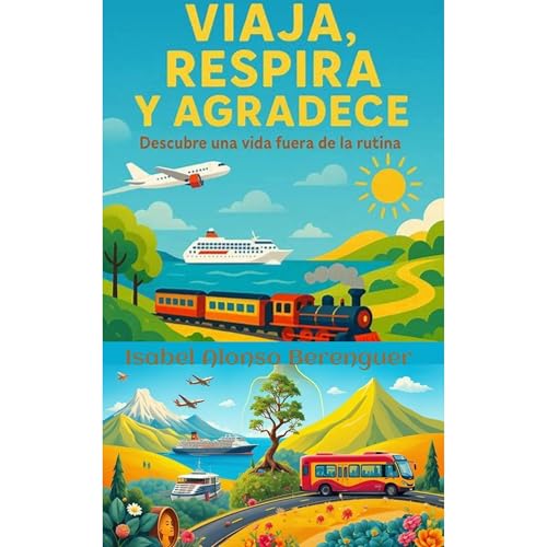 VIAJA, RESPIRA Y AGRADECE Audiolibro Por Isabel Alonso Berenguer arte de portada