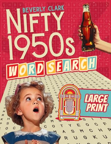 The Nifty 1950s Large Print Word Search for Adults: Deliciously Nostalgic Wordfind Puzzle Book for Adults &amp; Seniors - Easy, Relaxing &amp; Big Font Puzzles All About the 1950s! (Gifts for Women &amp; Men)