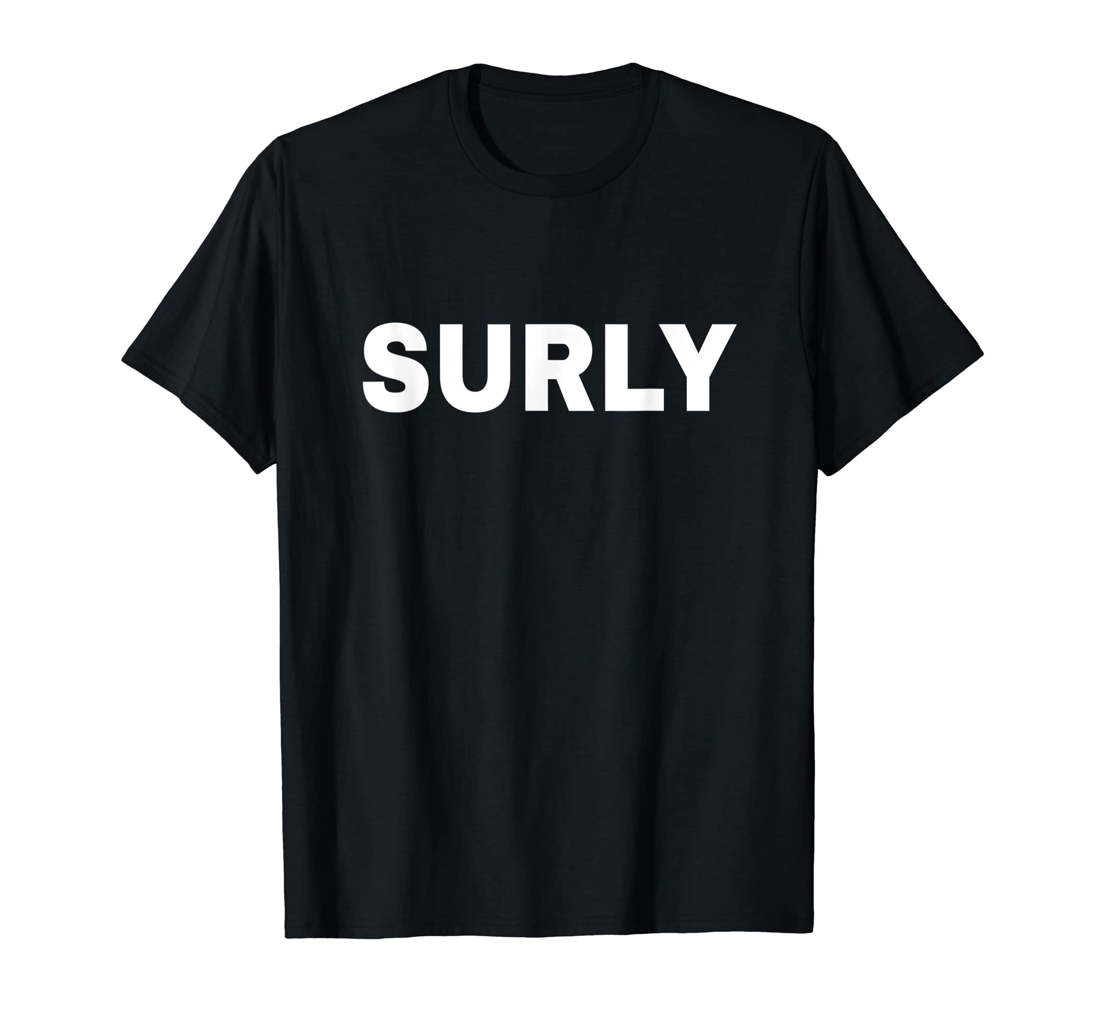 SURLY Mood Emotion Bold White Text ApparelT-Shirt