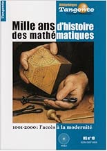 Download Tangente, N° 10, Hors-série : Mille ans d'histoire des mathématiques : 1001-2000 : l'accès à la modernité PDF