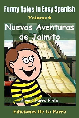 Funny Tales in Easy Spanish Volume 6: Nuevas aventuras de Jaimito (Spanish for Beginners Series) (Spanish Edition)