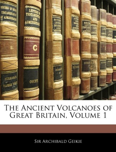 The Ancient Volcanoes of Great Britain, Volume 1
