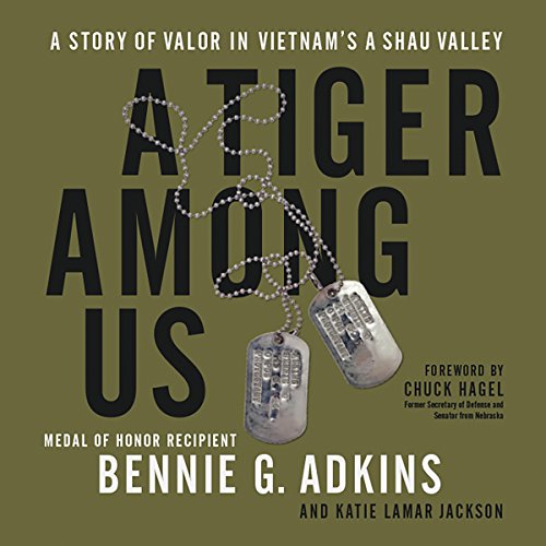 A Tiger Among Us: A Story of Valor in Vietnam's A Shau Valley