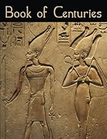 Book of Centuries : A World Timeline -- Ancient Egyptian Hieroglyphs 1088930433 Book Cover