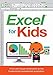 Excel for Kids: A fun and visual introduction to the fundamental spreadsheet application.