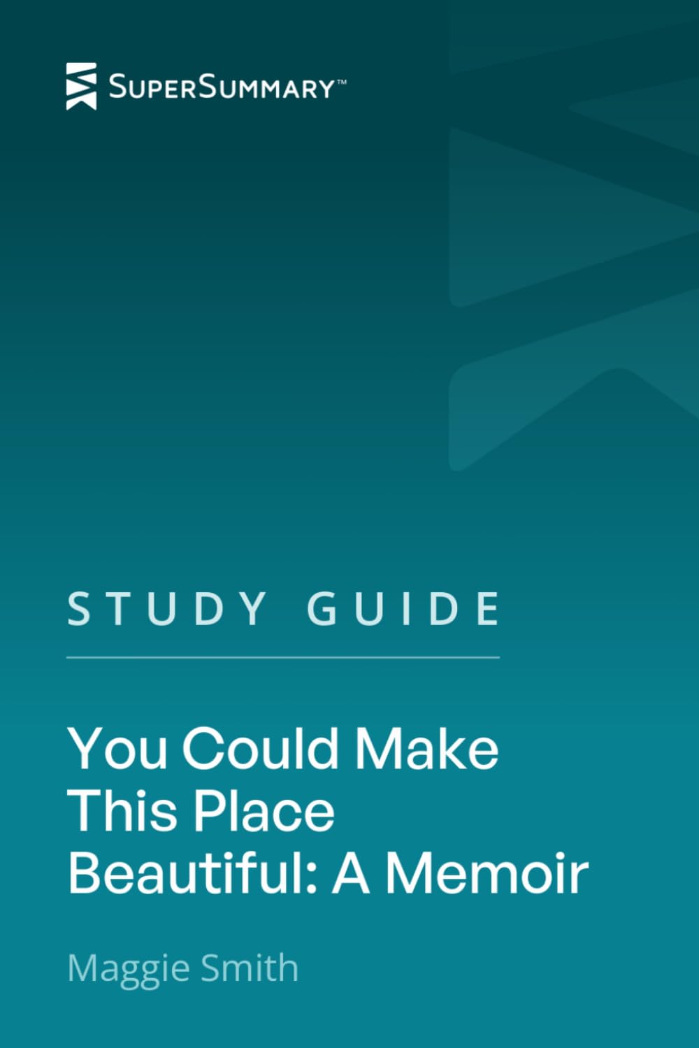 Study Guide: You Could Make This Place Beautiful: A Memoir by Maggie Smith (SuperSummary)