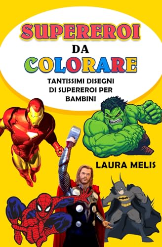 SUPEREROI DA COLORARE: Tantissimi super eroi da colorare