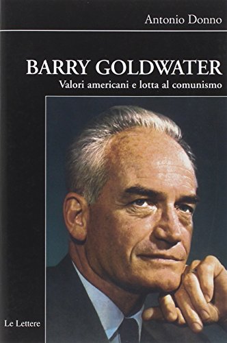 Barry Goldwater. Valori Americani E Lotta Al Comunismo