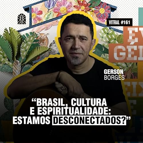 Ser EVANG&Eacute;LICO sem deixar de ser BRASILEIRO | Gerson Borges - Vitral #161