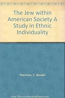 The Jew within American Society A Study in Ethnic Individuality B001NHYIZW Book Cover