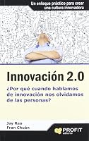 Innovación 2.0: ¿Por qué cuando hablamos de innovación nos olvidamos de las personas? (Spanish Edition) 8415330693 Book Cover