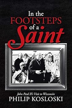 In the Footsteps of a Saint: John Paul II's Visit to Wisconsin