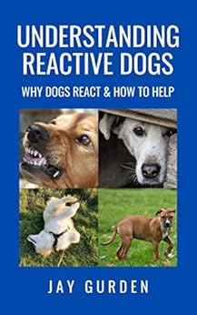 Kindle Store,Kindle eBooks,Science & Math Understanding Reactive Dogs: Why Dogs React and How to Help Jay Gurden