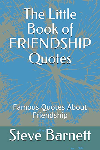 The Little Book of FRIENDSHIP Quotes: Famous Quotes About Friendship