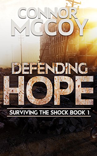 Defending Hope: An EMP Survival Story (Surviving The Shock Book 1) by [Connor Mccoy]