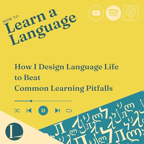 How I Design Language Life to Beat Common Learning Pitfalls Podcast Por arte de portada