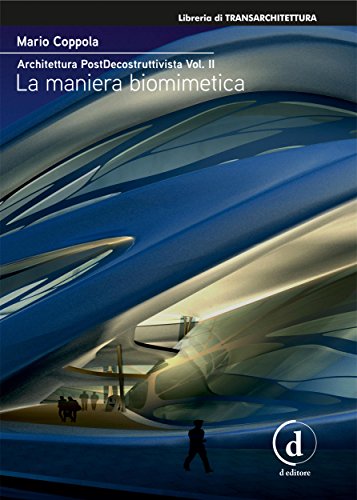 Architettura Postdecostruttivista Vol 2 La Maniera Biomimetica Italian Edition Ebook Mario Coppola Amazon In Kindle Store