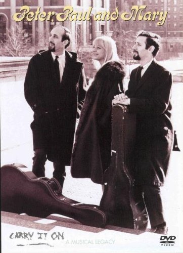 Peter, Paul and Mary - Carry It On - A Musical Legacy by Peter Yarrow