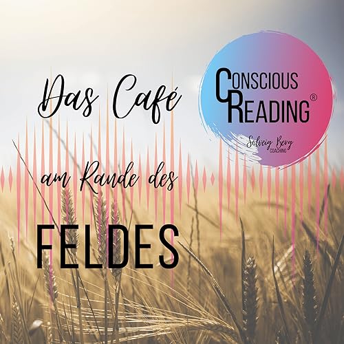 Das Café am Rande des Feldes Podcast Por Solveig Berg arte de portada
