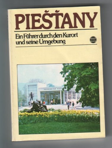 Piestany - Ein Führer durch den Kurort und seine Umgebung