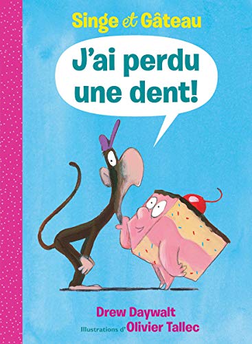 Singe Et Gâteau: j'Ai Perdu Une Dent! [French] 1443180645 Book Cover