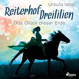 Das Glück dieser Erde - Reiterhof Dreililien: Reiterhof Dreililien 1