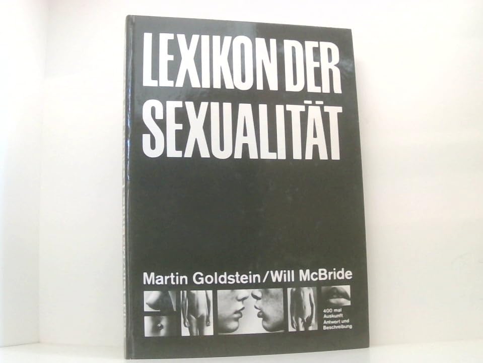 Lexikon der Sexualität. 400 mal Auskunft, Antwort und Beschreibung