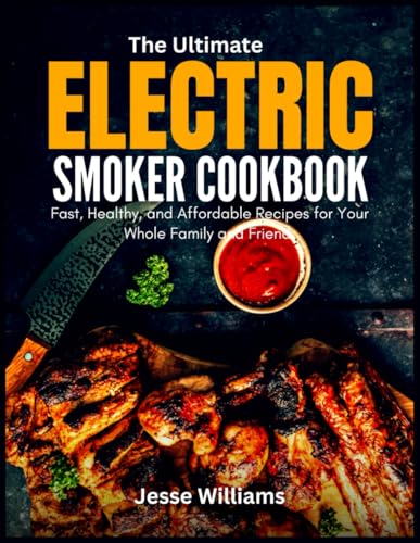 The Ultimate Electric Smoker Cookbook: Fast, Healthy, and Affordable Recipes for Your Whole Family and Friend für 42,79 EUR bei amazon.de Bild: The Ultimate Electric Smoker Cookbook: Fast, Healthy, and Affordable Recipes for Your Whole Family and Friend für 42,79 EUR bei amazon.de