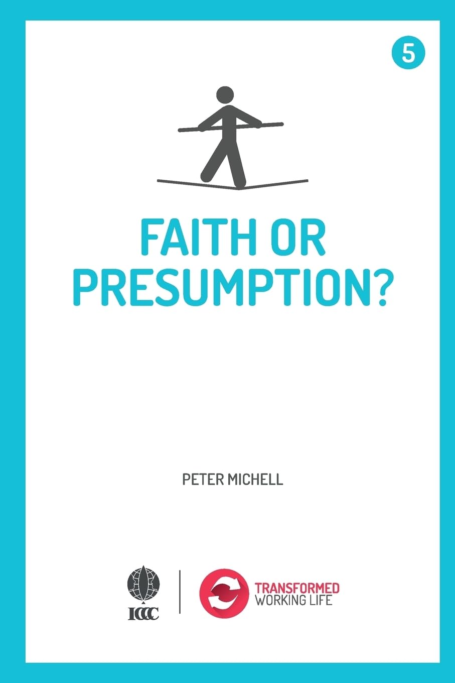 Faith or presumption? (Transformed Working Life)
