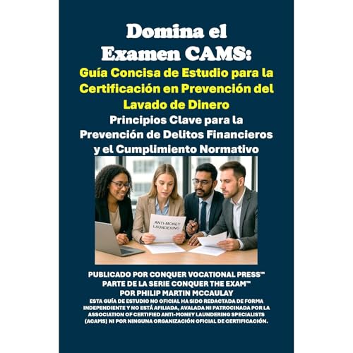 Philip Martin McCaulay presents Domina el Examen CAMS: Gu&amp;iacute;a Concisa de Estudio para la Certificaci&amp;oacute;n en Prevenci&amp;oacute;n del Lavado de Dinero episode artwork