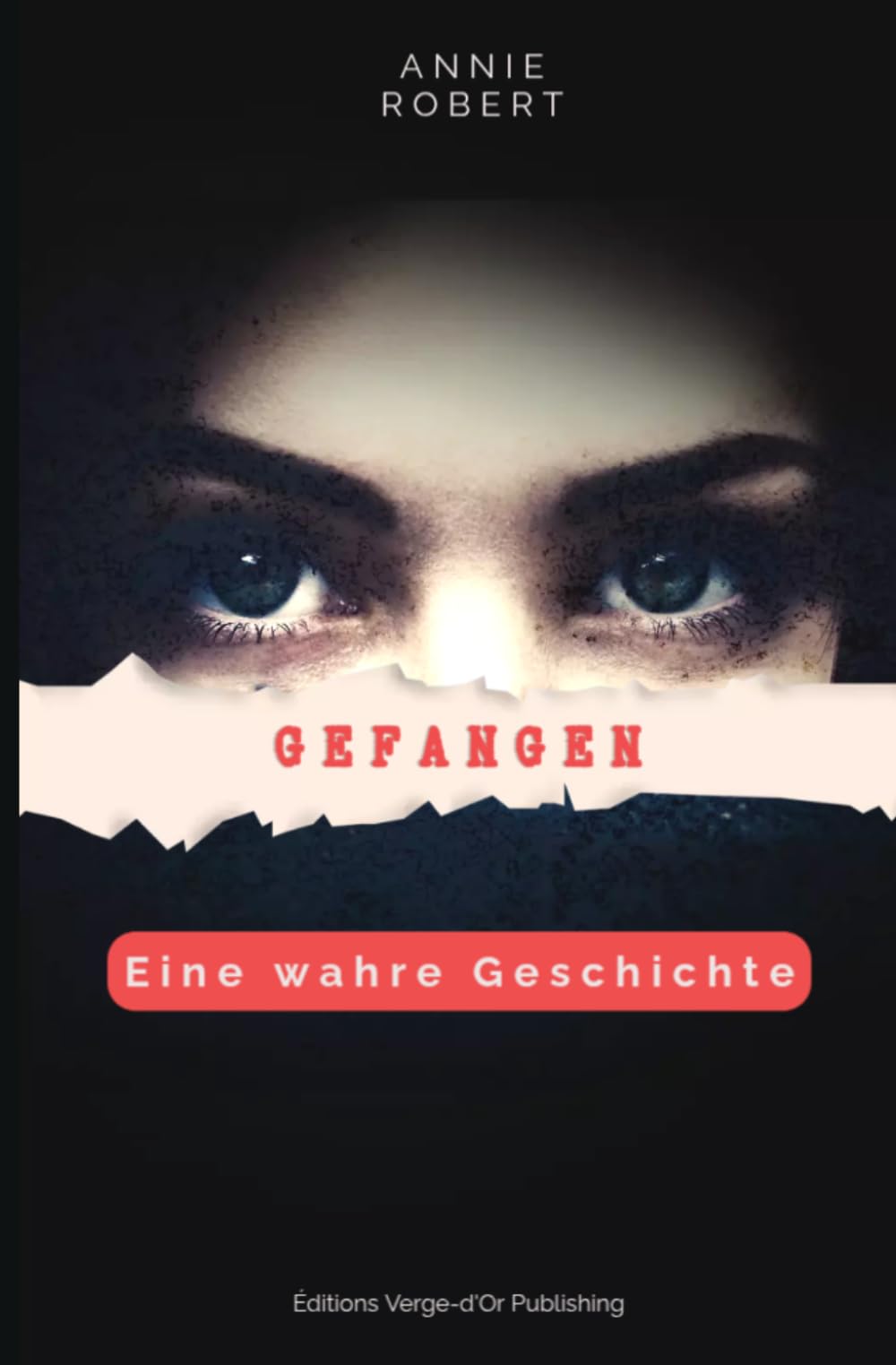 Gefangen: Eine wahre Geschichte