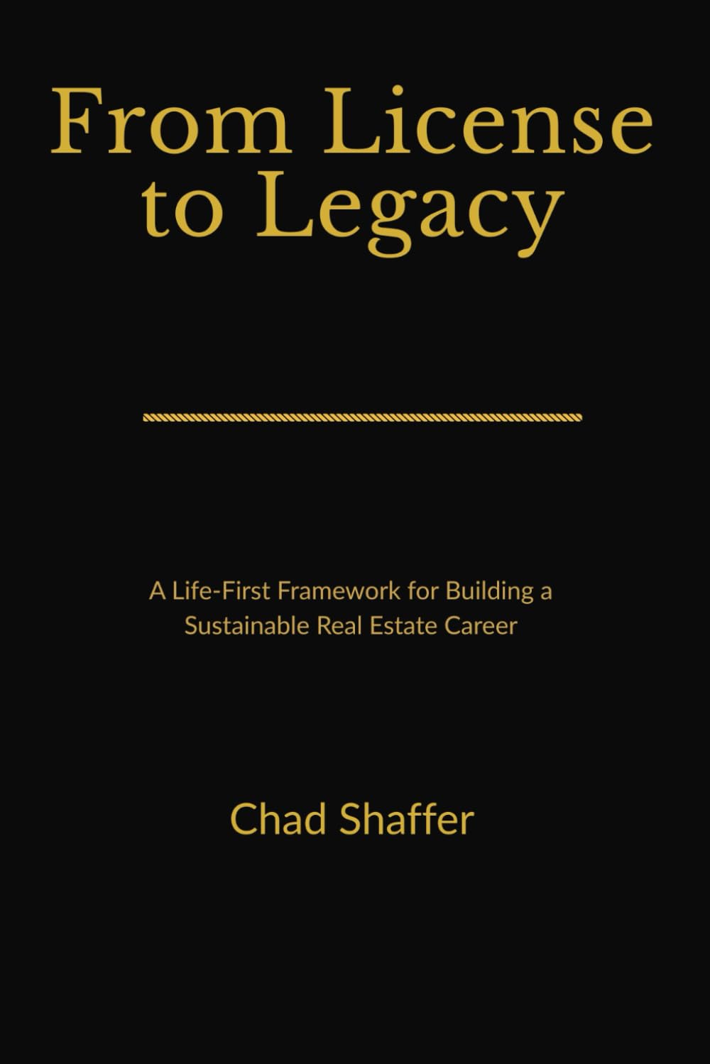 From License to Legacy: A Life-First Framework for Building a Sustainable Real Estate Career
