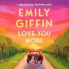 Love You More Audiolibro Por Emily Giffin arte de portada