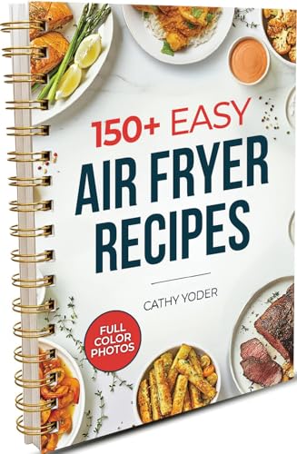 Cathy Yoder's Air Fryer Cookbook: Air Fryer Cookbook for Beg...