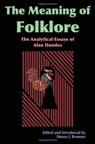 Meaning of Folklore: The Analytical Essays of Alan Dundes