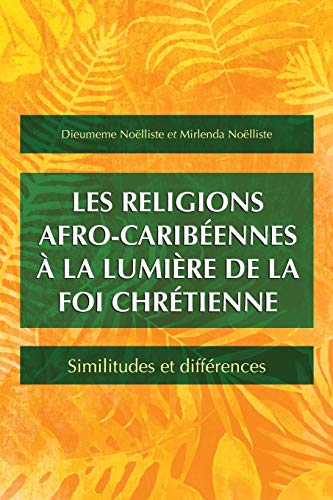 Télécharger Les religions afro-caribéennes à la lumière de la foi chrétienne: Similitudes et différences Livre eBook France